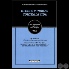 HECHOS PUNIBLES CONTRA LA VIDA - Volumen I - Autor: RODOLFO FABIN CENTURIN ORTZ - Ao 2023